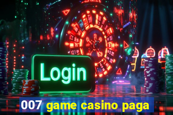 007 game casino paga